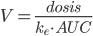 V = frac{dosis}{k_e cdot AUC}