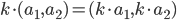 k cdot (a_1, a_2) = (k cdot a_1, k cdot a_2)