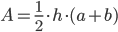 A = frac{1}{2} cdot h cdot (a+b)