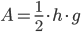 A = frac{1}{2} cdot h cdot g 