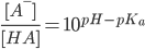 frac{[A^-]}{[HA]} = 10^{pH-pK_a}