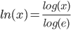 ln(x) = frac{log(x)}{log(e)}