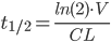 t_{1/2} = frac{ln(2) cdot V}{CL}