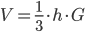 V = frac{1}{3} cdot h cdot G