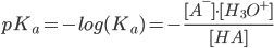 pK_a = -log(K_a) = -frac{[A^-] cdot [H_3O^+]}{[HA]}
